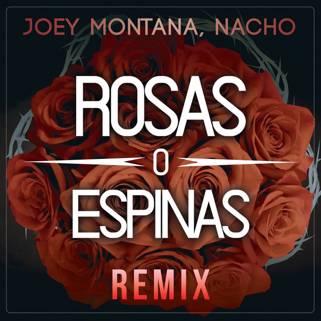 Joey Montana Ft. Nacho - Rosas o Espinas (Remix) .mp3