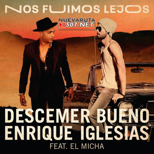 Descemer Bueno X Enrique Iglesias X El Micha - Nos Fuimos Lejos.mp3