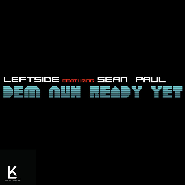 Leftside Ft. Sean Paul - Dem Nuh Ready Yet.mp3