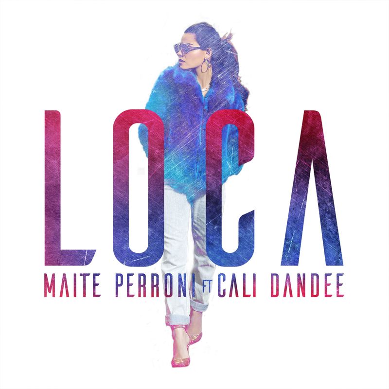 Maite Perroni feat. Cali y El Dandee - Loca.mp3