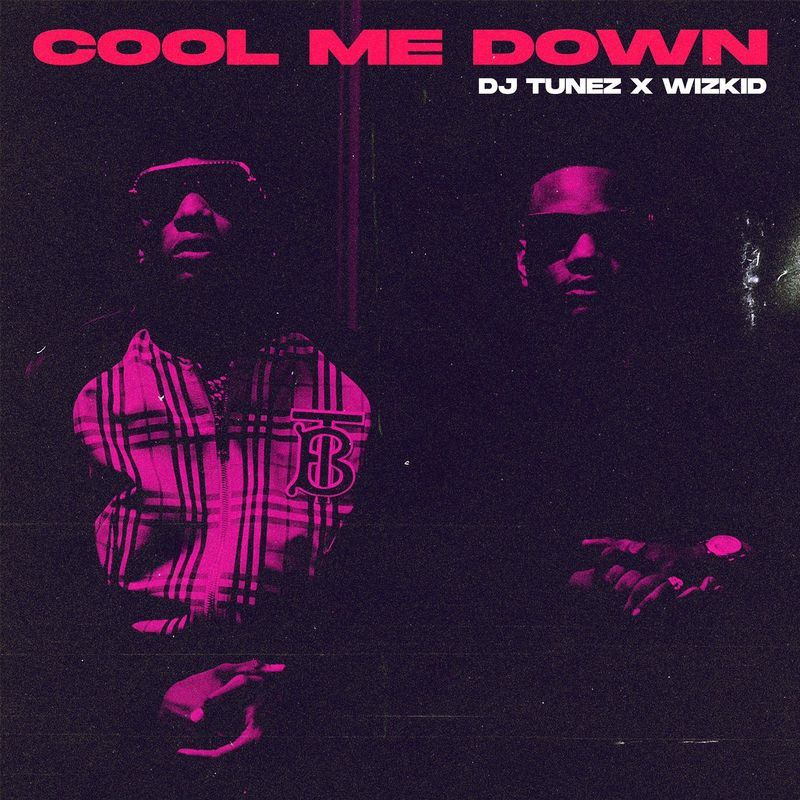 Wizkid Ft. DJ Tunez - Cool Me Down.mp3