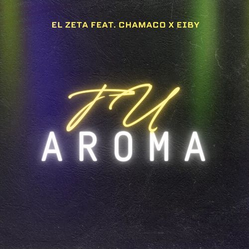 El Zeta - Tu Aroma (feat. Chamaco & eiby).mp3